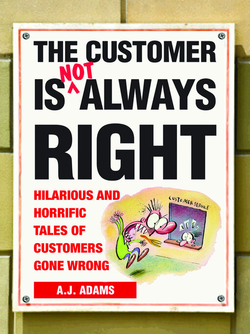 Title details for The Customer Is Not Always Right by A.J. Adams - Available